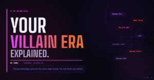 Your Villain Era, Explained By Psychology