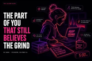 The Part of You That Still Believes the Grind